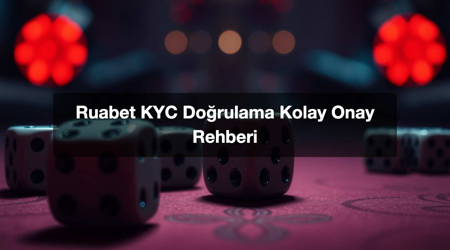 Ruabet KYC Doğrulama Kolay Onay Rehberi
